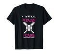 I Yell Because I Care Baseball Grandpa T-Shirt - Novelty Apparel for Adults - T-Shirt, Sweatshirt, Hoodie