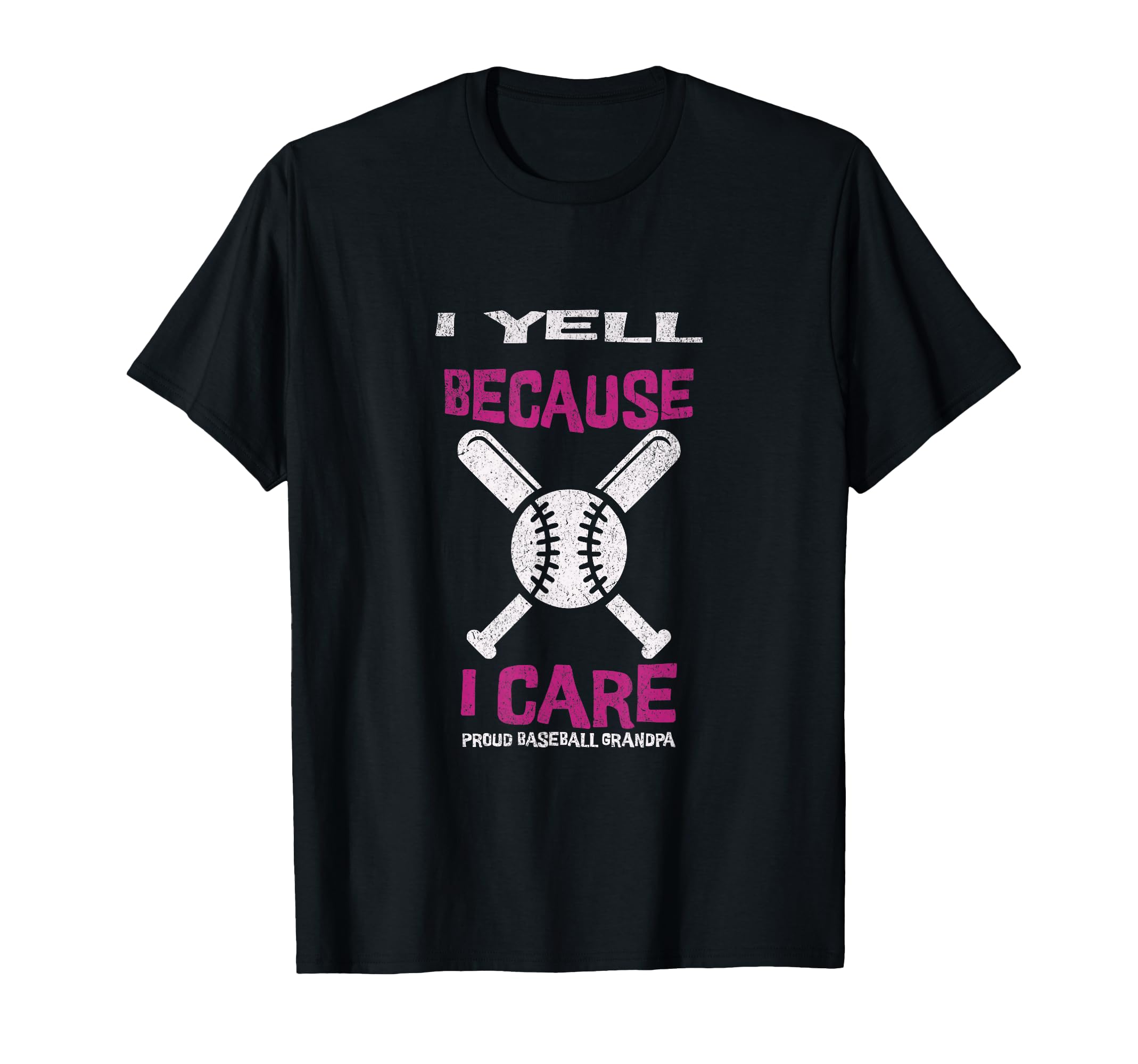 I Yell Because I Care Baseball Grandpa T-Shirt - Novelty Apparel for Adults - T-Shirt, Sweatshirt, Hoodie