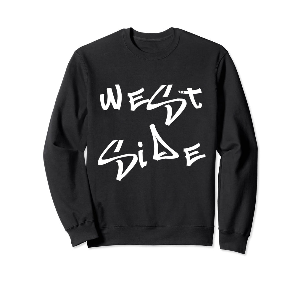 Music Hip Hop West Side Sweatshirt - Fun Novelty Design Men Women - T-Shirt, Sweatshirt, Hoodie