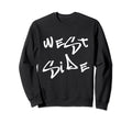 Music Hip Hop West Side Sweatshirt - Fun Novelty Design Men Women - T-Shirt, Sweatshirt, Hoodie