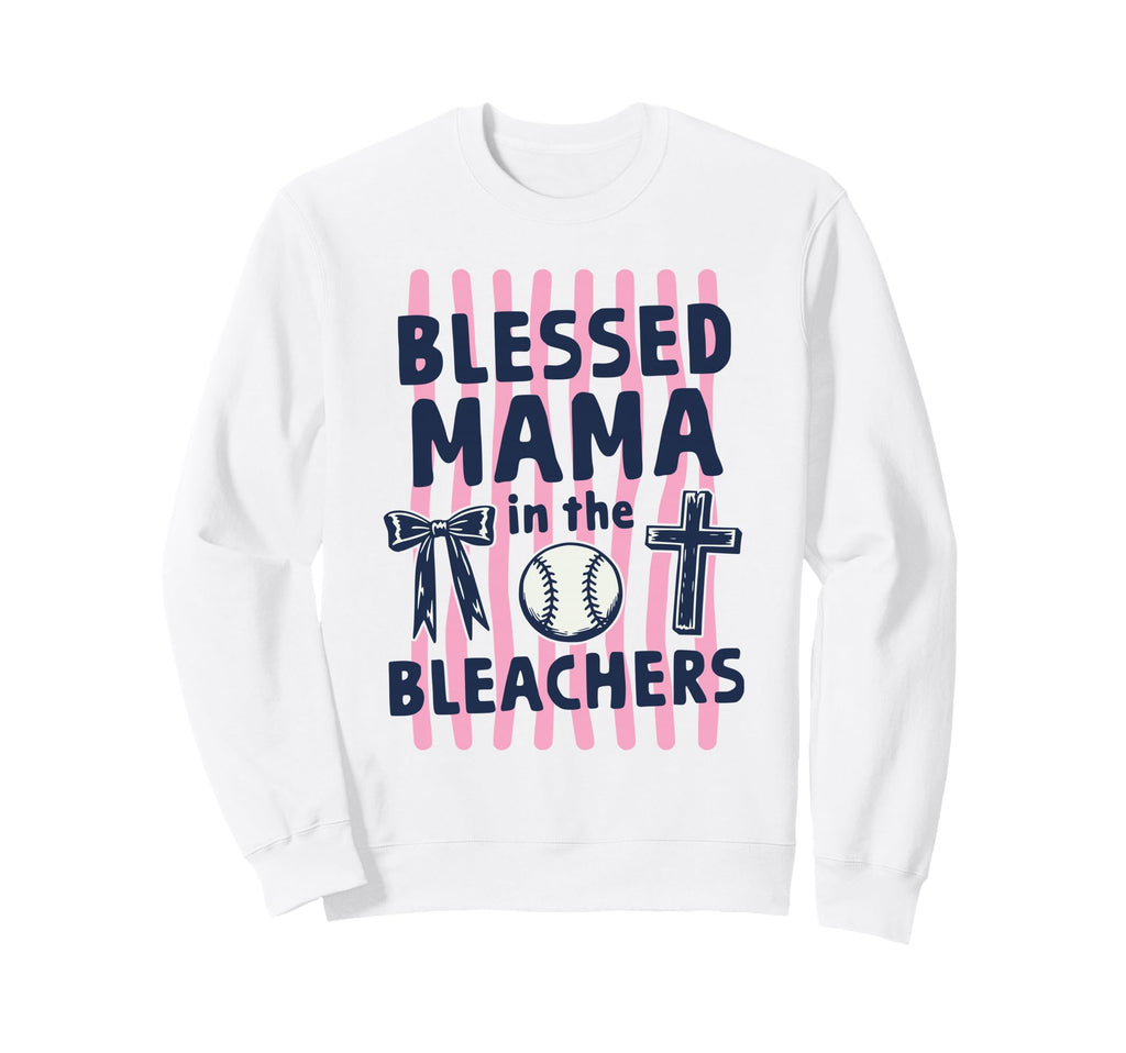 Christian Blessed Mama Bleachers Sweatshirt - Unique Graphic Men Women - T-Shirt, Sweatshirt, Hoodie