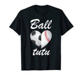 Ball Tutu Funny Soccer And Baseball T-Shirt - Minimalist Print for Adults - T-Shirt, Sweatshirt, Hoodie