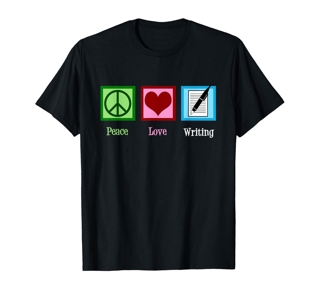 Peace Love Writing Writer Gift T-Shirt - Trendy Graphic Men Women - T-Shirt, Sweatshirt, Hoodie