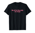 My Boyfriend Is Literally Stage Y2K T-Shirt - Unique Graphic Men Women - T-Shirt, Sweatshirt, Hoodie