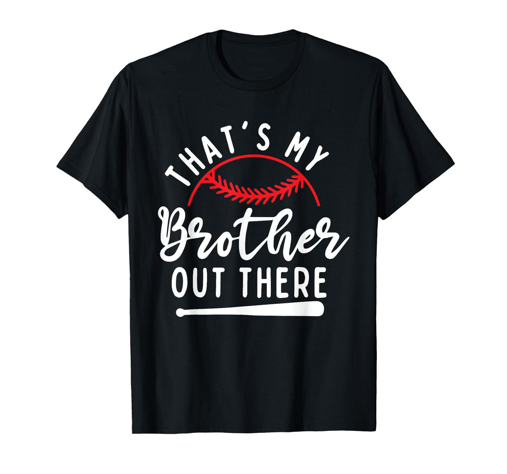 Thats My Brother Out There Baseball T-Shirt - Aesthetic Graphic for Adults - T-Shirt, Sweatshirt, Hoodie
