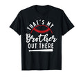 Thats My Brother Out There Baseball T-Shirt - Aesthetic Graphic for Adults - T-Shirt, Sweatshirt, Hoodie