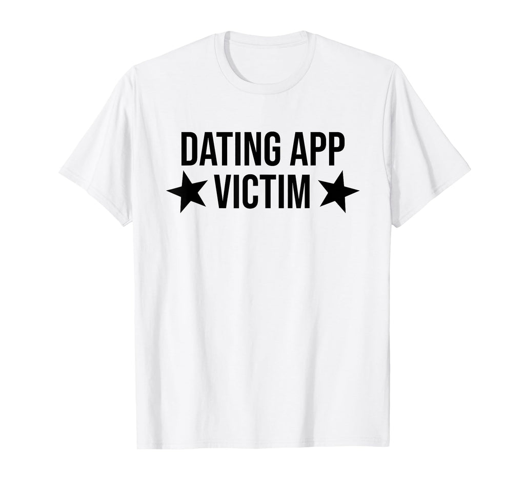 Dating App Victim Funny Y2K T-Shirt - Fun Novelty Design for Adults - T-Shirt, Sweatshirt, Hoodie