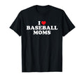 I Love Baseball Moms Funny T-Shirt - Minimalist Print Men Women - T-Shirt, Sweatshirt, Hoodie