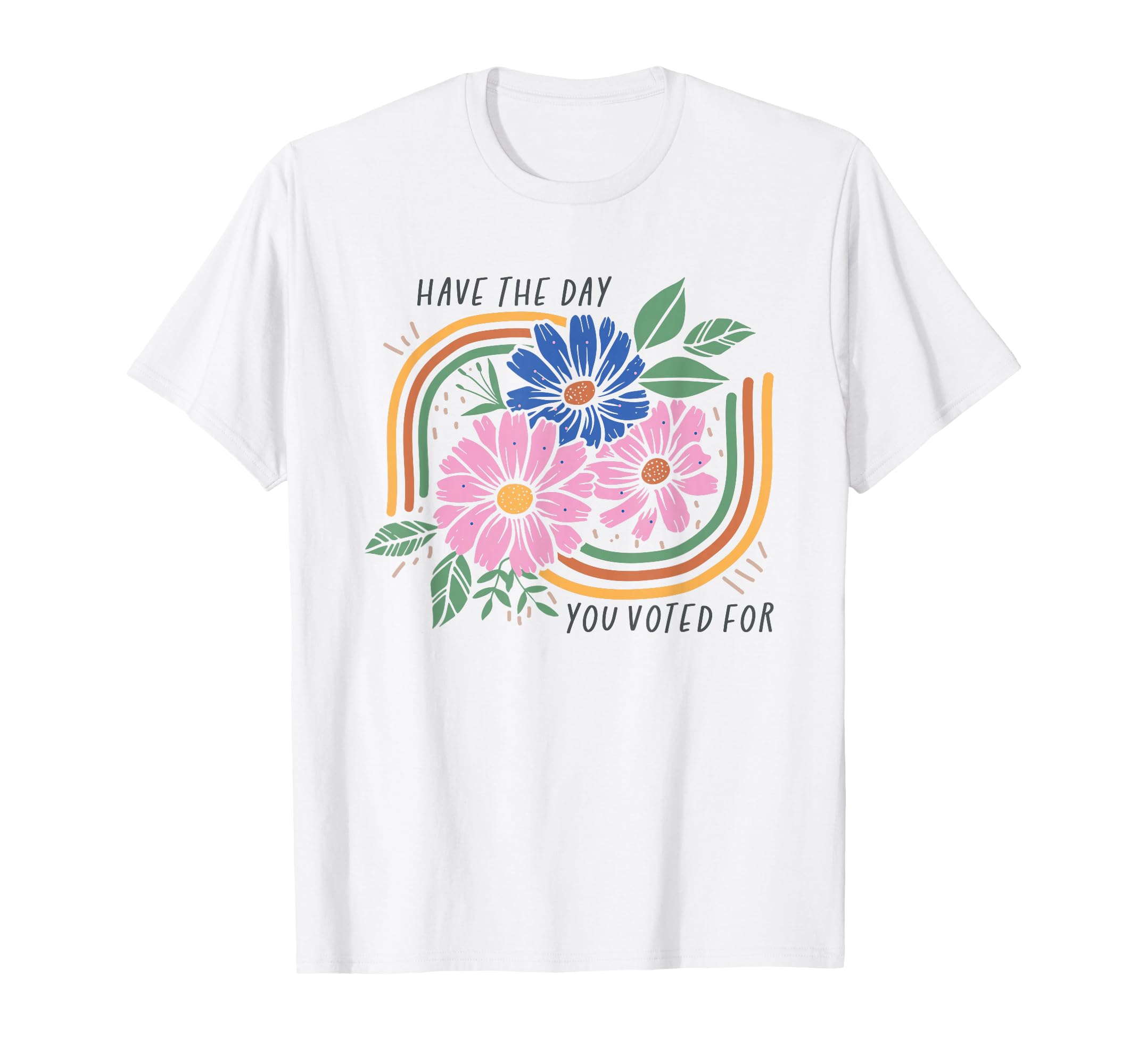 Have Day You Voted Boho Floral Rainbow T-Shirt - Streetwear Style Men Women - T-Shirt, Sweatshirt, Hoodie