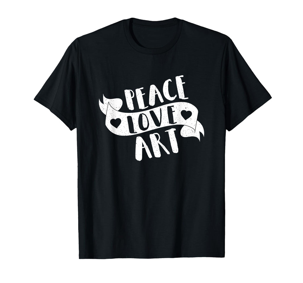 Artist Peace Love Art Gift Art Teacher T-Shirt - Graphic Print Men Women - T-Shirt, Sweatshirt, Hoodie
