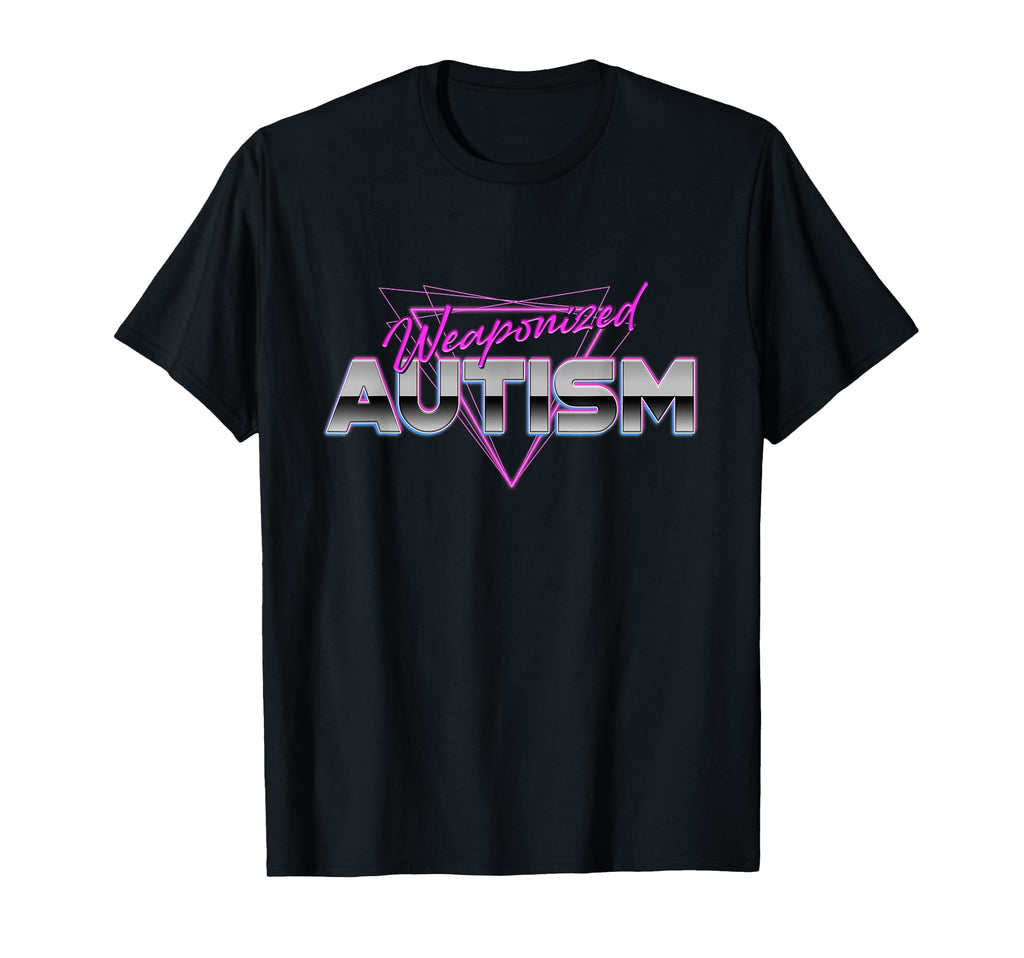 Arcade Wave Weaponized Autism T-Shirt - Fun Novelty Design Men Women - T-Shirt, Sweatshirt, Hoodie