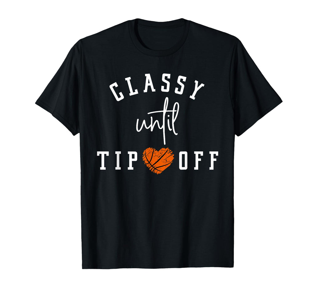 Classy Until Tipoff Basketball Mama T-Shirt - Aesthetic Graphic Unisex - T-Shirt, Sweatshirt, Hoodie