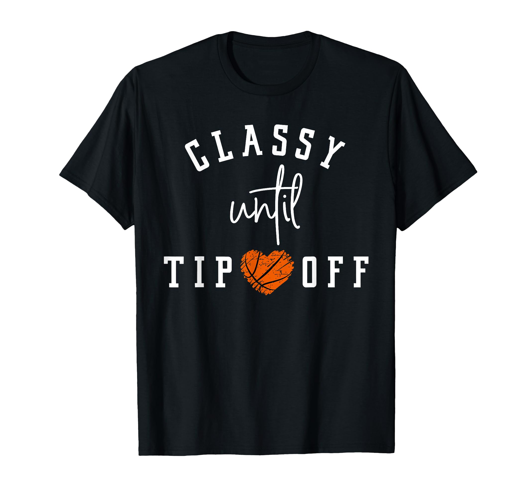 Classy Until Tipoff Basketball Mama T-Shirt - Aesthetic Graphic Unisex - T-Shirt, Sweatshirt, Hoodie