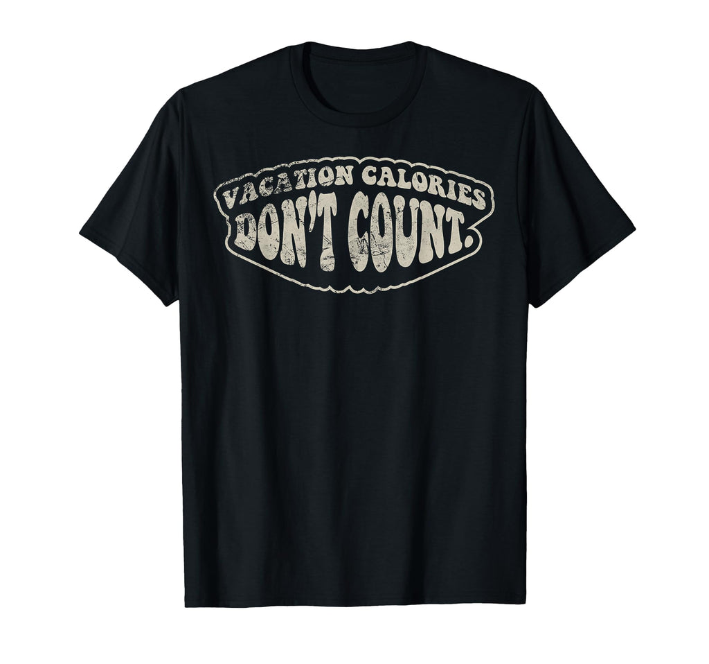 Vacation Calories Dont Count Funny 70S T-Shirt - Trendy Graphic Men Women - T-Shirt, Sweatshirt, Hoodie