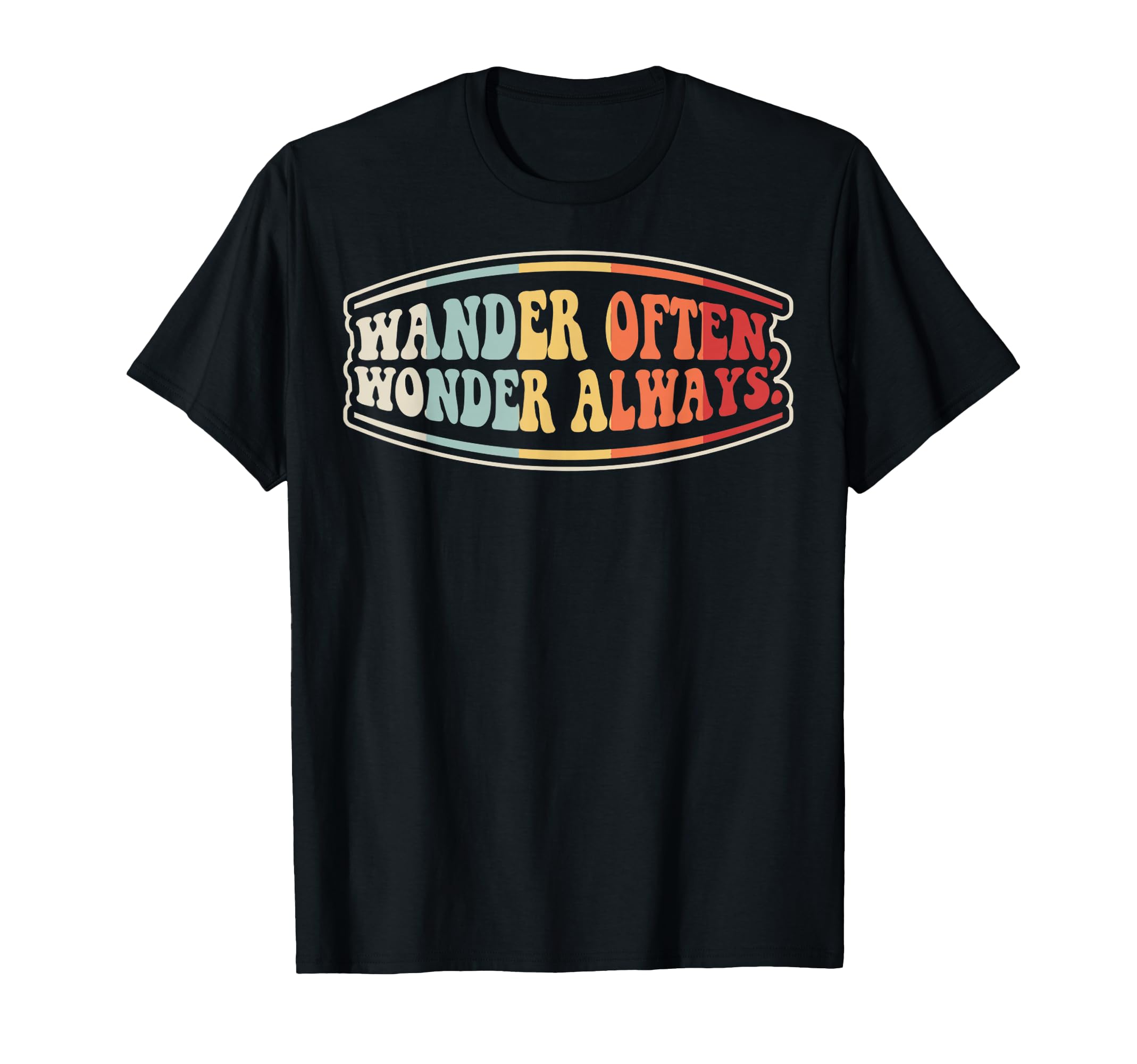 Wander Often Wonder Always 70S T-Shirt - Fun Novelty Design for Adults - T-Shirt, Sweatshirt, Hoodie