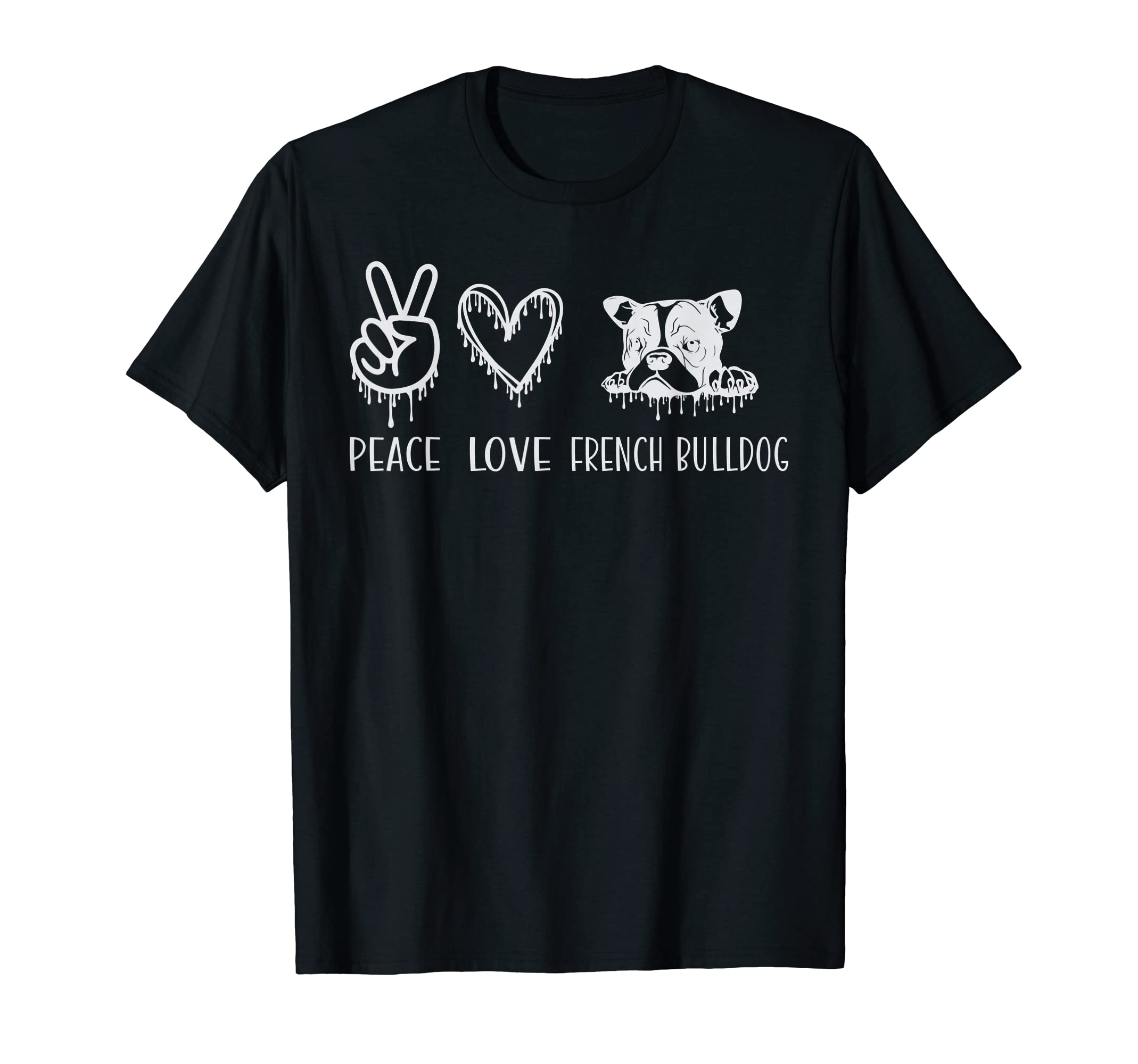 Peace Love French Bulldog Frenchie T-Shirt - Trendy Graphic for Adults - T-Shirt, Sweatshirt, Hoodie