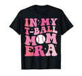 My T Ball Mom Era Mom Funny Mothers T-Shirt - Streetwear Style for Adults - T-Shirt, Sweatshirt, Hoodie