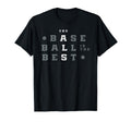 Baseball Is Best End Als T-Shirt - Custom Art Print Unisex - T-Shirt, Sweatshirt, Hoodie
