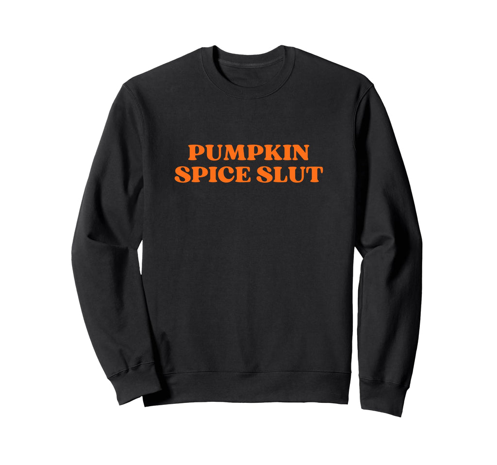 Pumpkin Spice Slut Halloween Sweatshirt - Aesthetic Graphic for Adults - T-Shirt, Sweatshirt, Hoodie