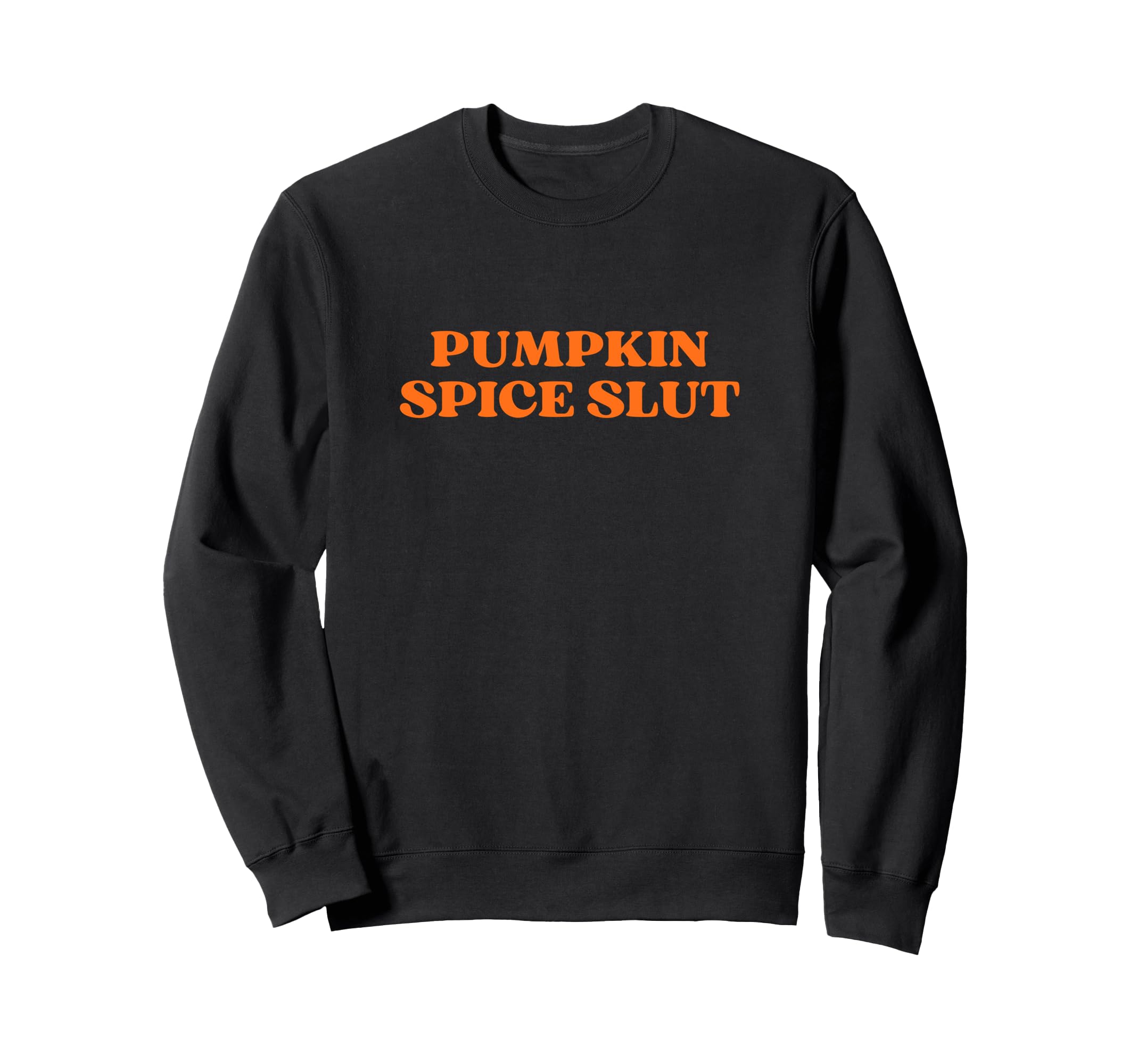 Pumpkin Spice Slut Halloween Sweatshirt - Aesthetic Graphic for Adults - T-Shirt, Sweatshirt, Hoodie