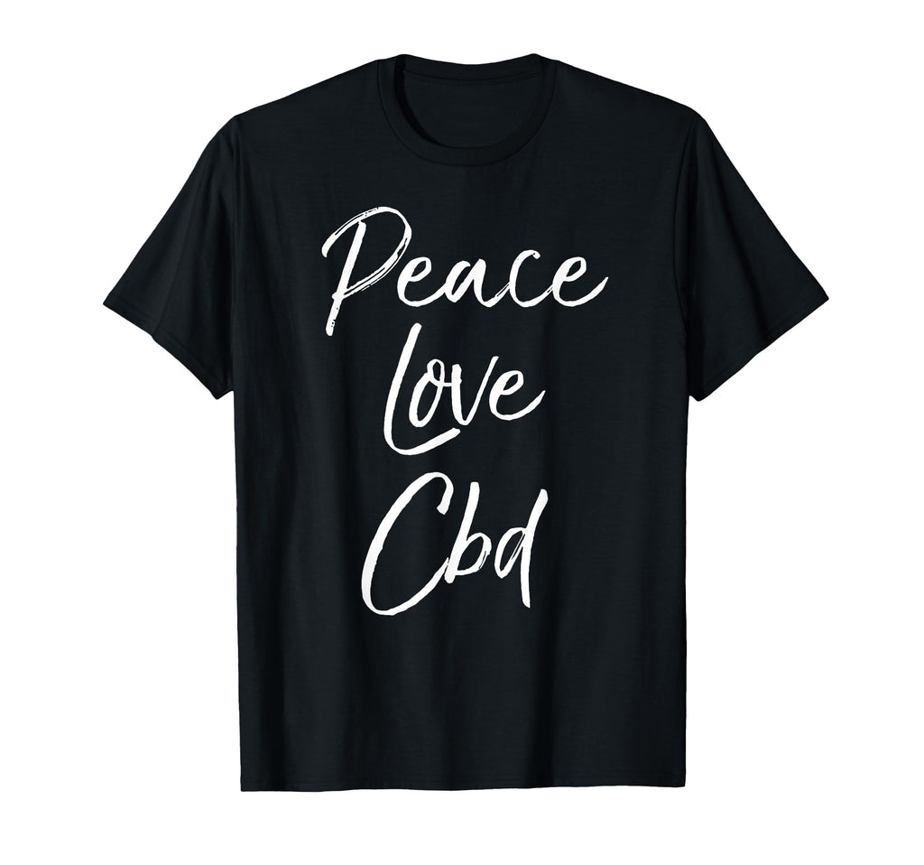 Cbd Oil Cannabidiol Peace Love Cbd T-Shirt - Streetwear Style Men Women - T-Shirt, Sweatshirt, Hoodie
