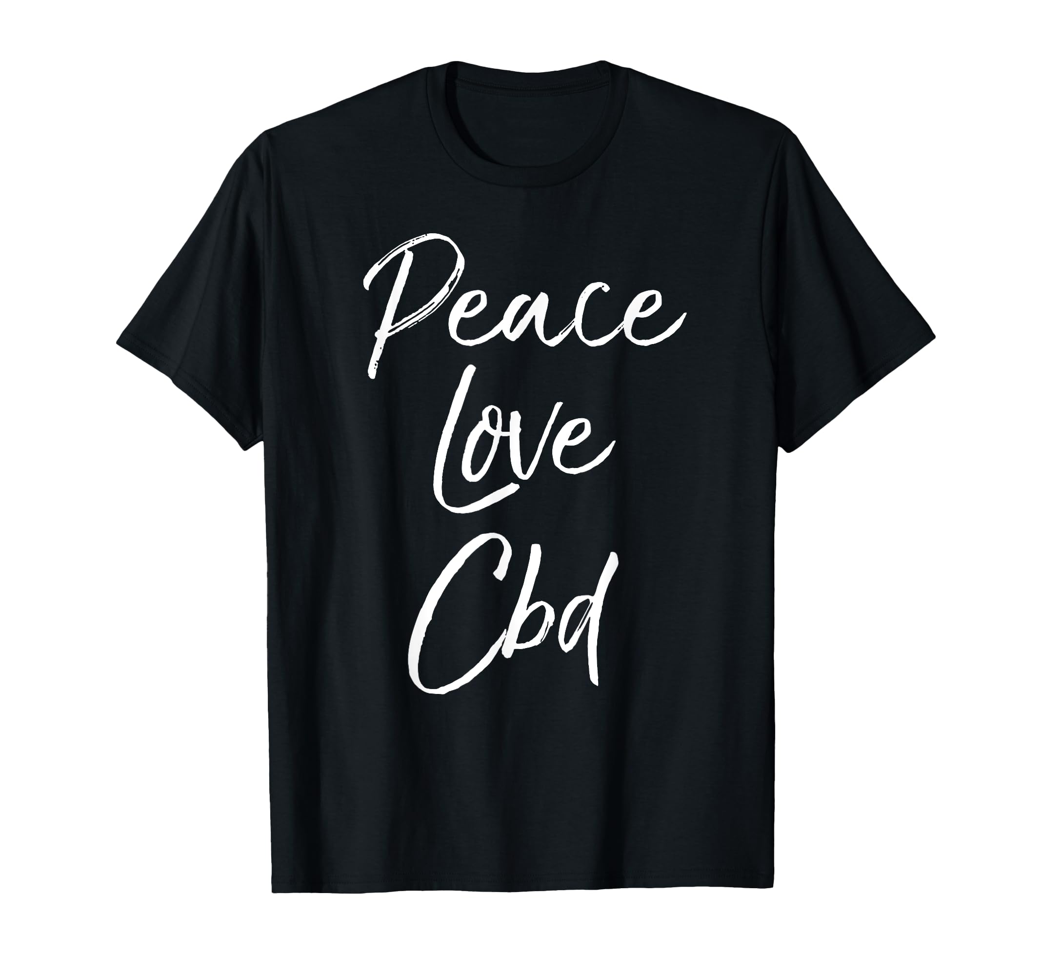 Cbd Oil Cannabidiol Peace Love Cbd T-Shirt - Streetwear Style Men Women - T-Shirt, Sweatshirt, Hoodie