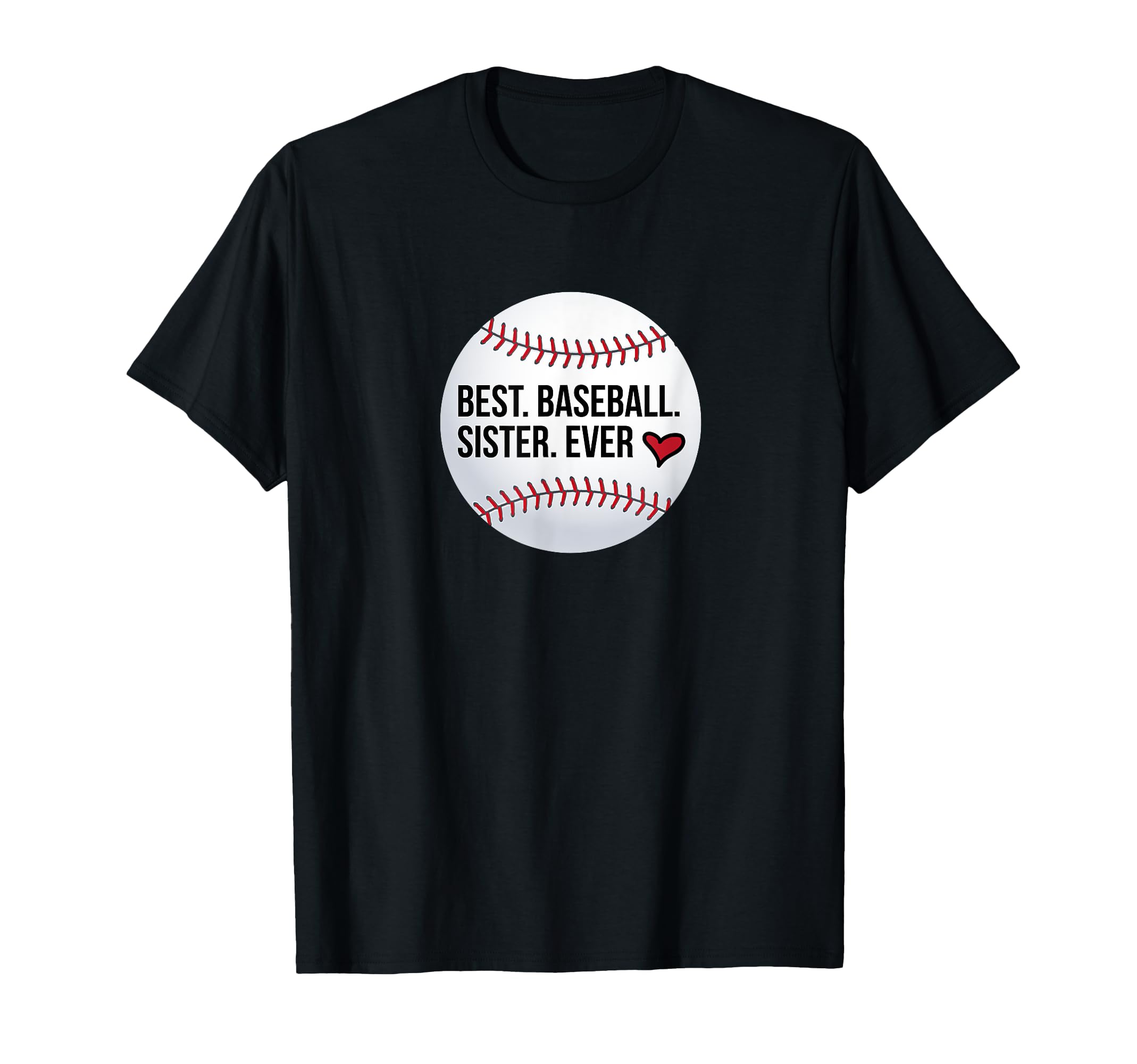 Sister Baseball Best Ever W Ball N T-Shirt - Custom Art Print Men Women - T-Shirt, Sweatshirt, Hoodie