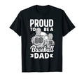 Proud To Be Baseball Dad Fathers Day T-Shirt - Unique Graphic Men Women - T-Shirt, Sweatshirt, Hoodie