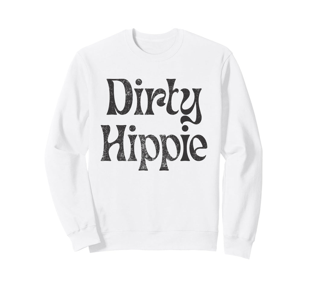 Dirty Hippie Rustic Boho Aesthetic Sweatshirt - Unique Graphic for Adults - T-Shirt, Sweatshirt, Hoodie