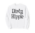 Dirty Hippie Rustic Boho Aesthetic Sweatshirt - Unique Graphic for Adults - T-Shirt, Sweatshirt, Hoodie