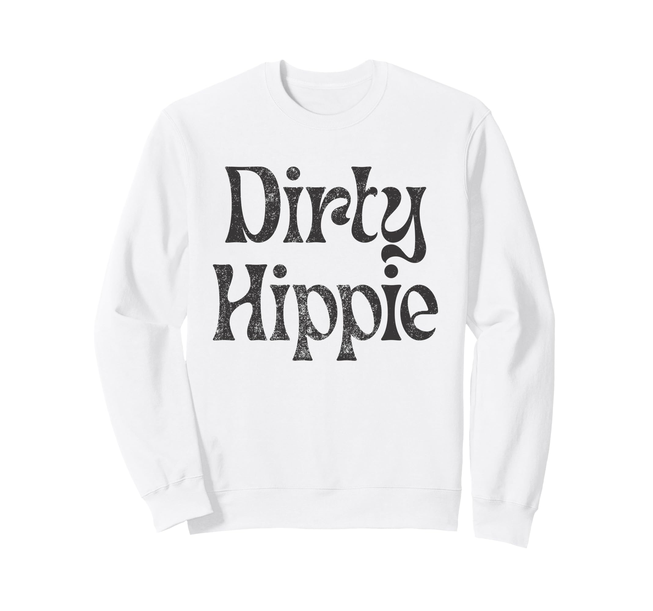 Dirty Hippie Rustic Boho Aesthetic Sweatshirt - Unique Graphic for Adults - T-Shirt, Sweatshirt, Hoodie