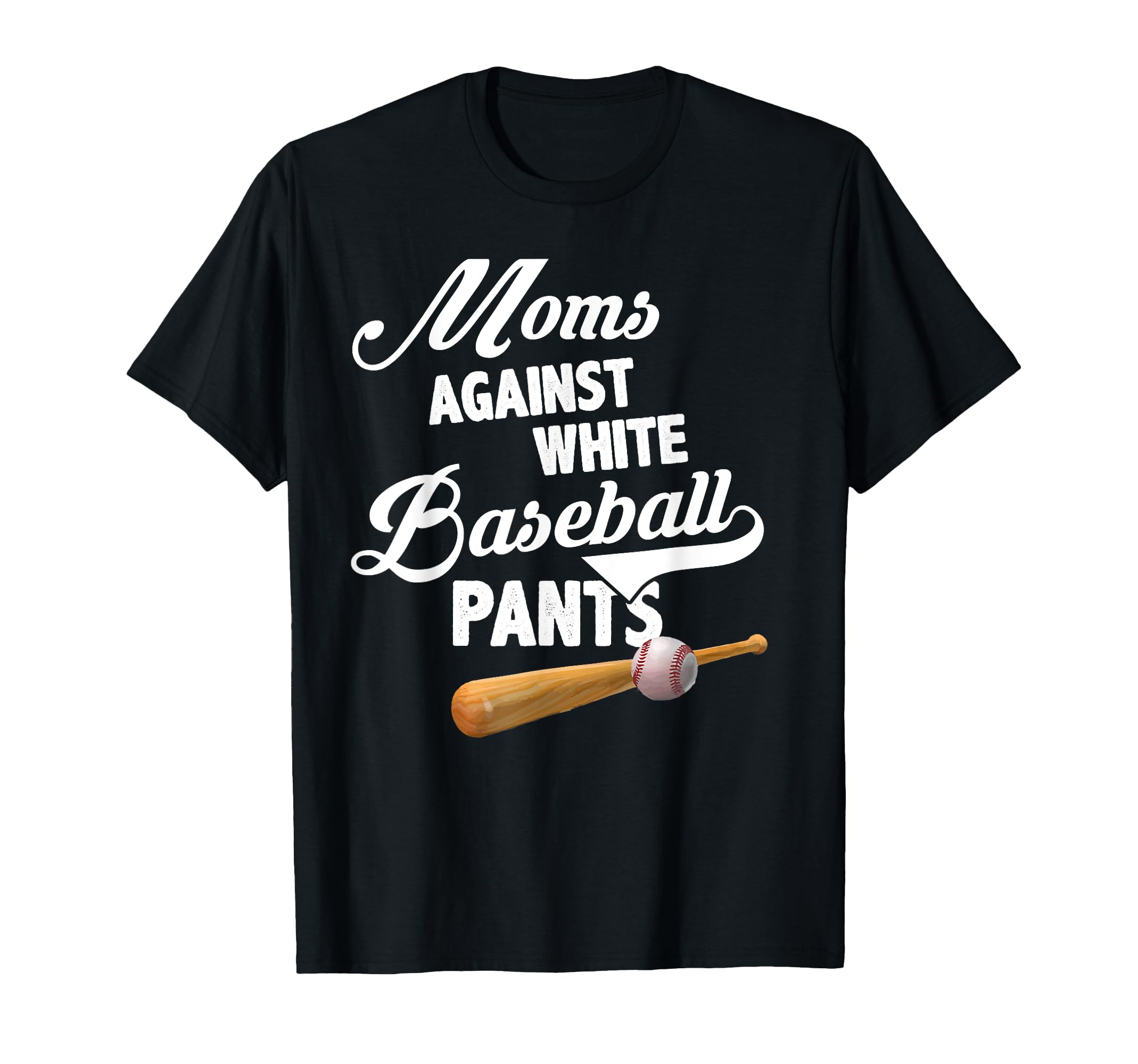 Moms Against White Baseball Pants T-Shirt - Graphic Print for Adults - T-Shirt, Sweatshirt, Hoodie