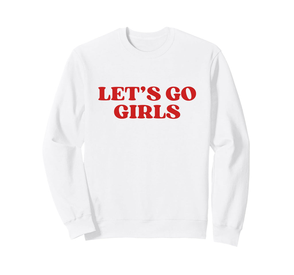 Lets Go Y2K Aesthetic Trendy Sweatshirt - Graphic Print Men Women - T-Shirt, Sweatshirt, Hoodie