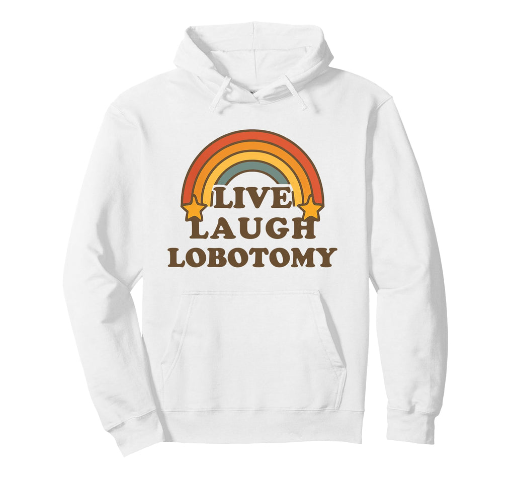 Live Laugh Lobotomy Rainbow Dark Hoodie - Trendy Graphic for Adults - T-Shirt, Sweatshirt, Hoodie