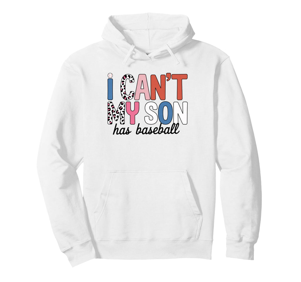I Cant My Son Has Baseball Mom Hoodie - Aesthetic Graphic for Adults - T-Shirt, Sweatshirt, Hoodie