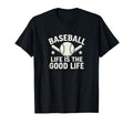 Baseball Life Is Good Life T-Shirt - Custom Art Print Unisex - T-Shirt, Sweatshirt, Hoodie