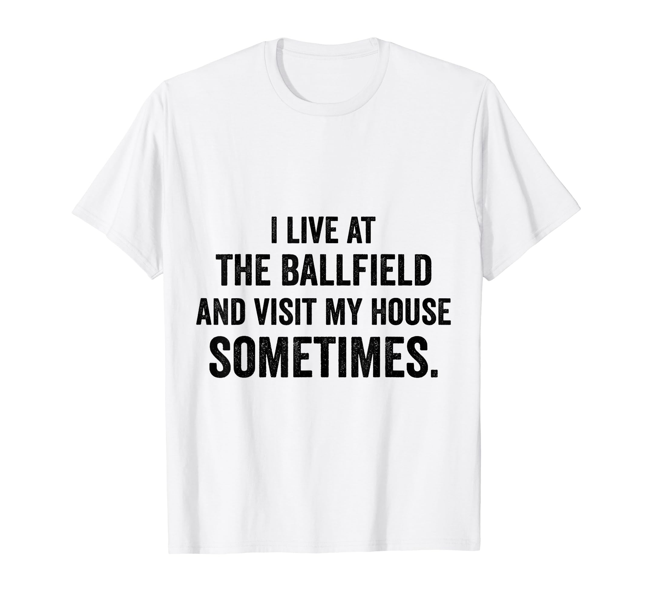 Live Ballfield Funny Baseball Softball T-Shirt - Unique Graphic for Adults - T-Shirt, Sweatshirt, Hoodie