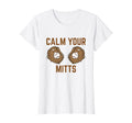 Womens Calm Your Mitts Funny Baseball T-Shirt - Minimalist Print Unisex - T-Shirt, Sweatshirt, Hoodie