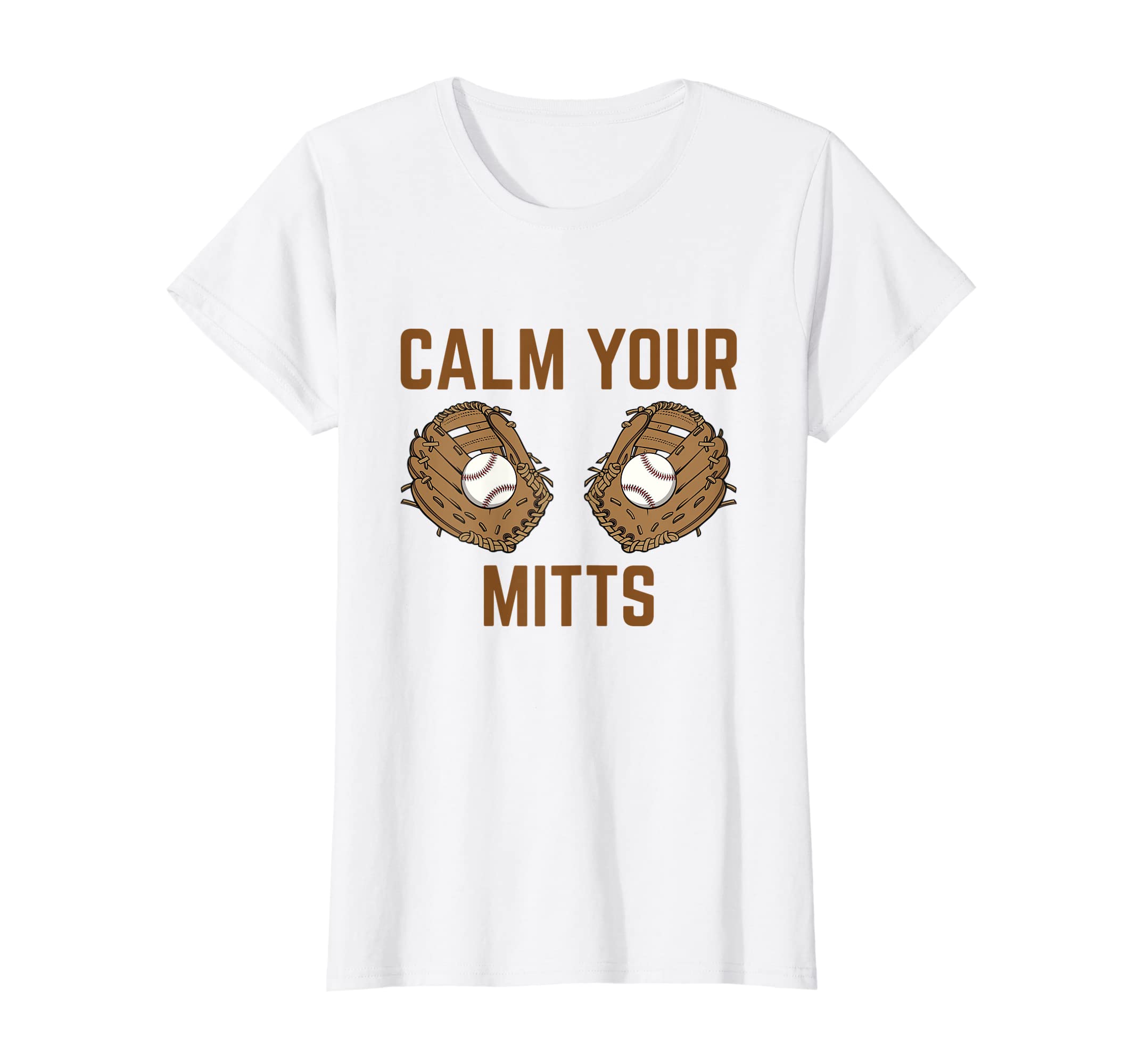 Womens Calm Your Mitts Funny Baseball T-Shirt - Minimalist Print Unisex - T-Shirt, Sweatshirt, Hoodie