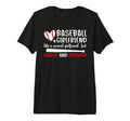 Baseball Girlfriend Definition T-Shirt - Fun Novelty Design Men Women - T-Shirt, Sweatshirt, Hoodie