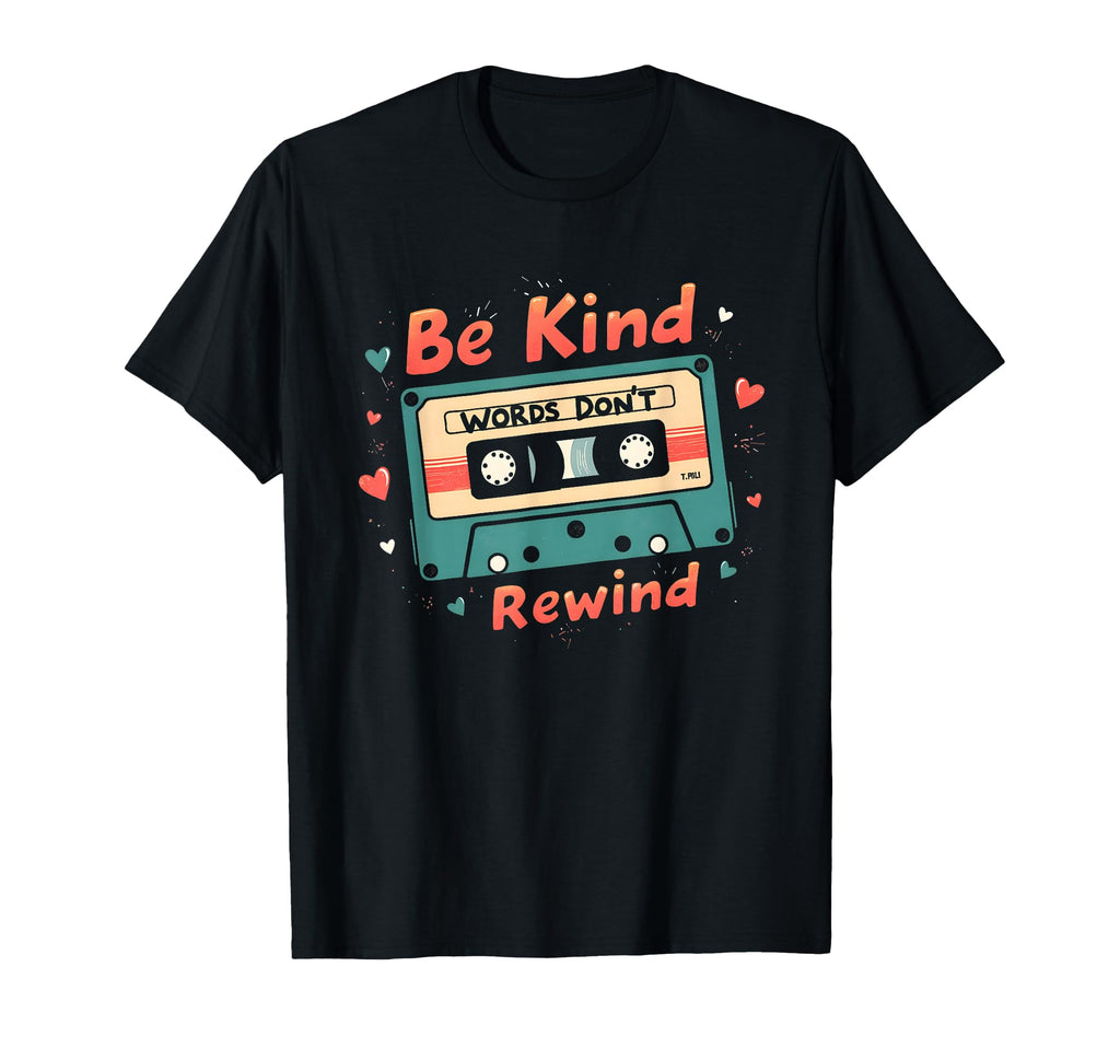 Nostalgic 80S 90S Be Kind Words T-Shirt - Casual Everyday Wear Men Women - T-Shirt, Sweatshirt, Hoodie