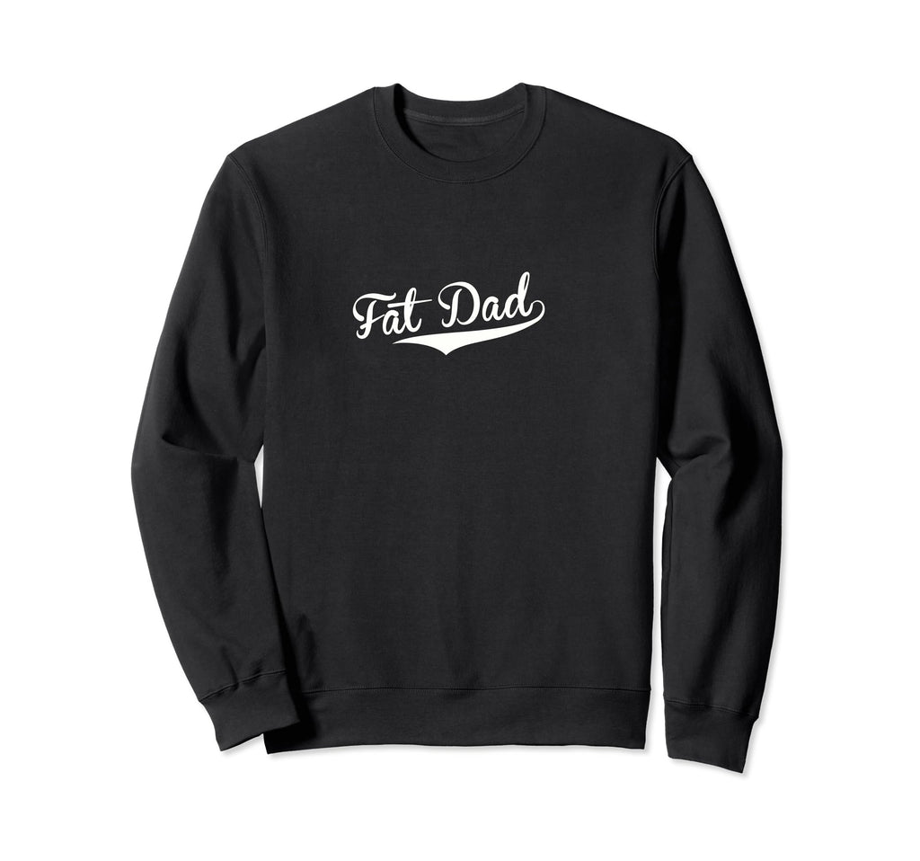 Fat Dad Baseball Fan Sweatshirt - Streetwear Style Unisex - T-Shirt, Sweatshirt, Hoodie