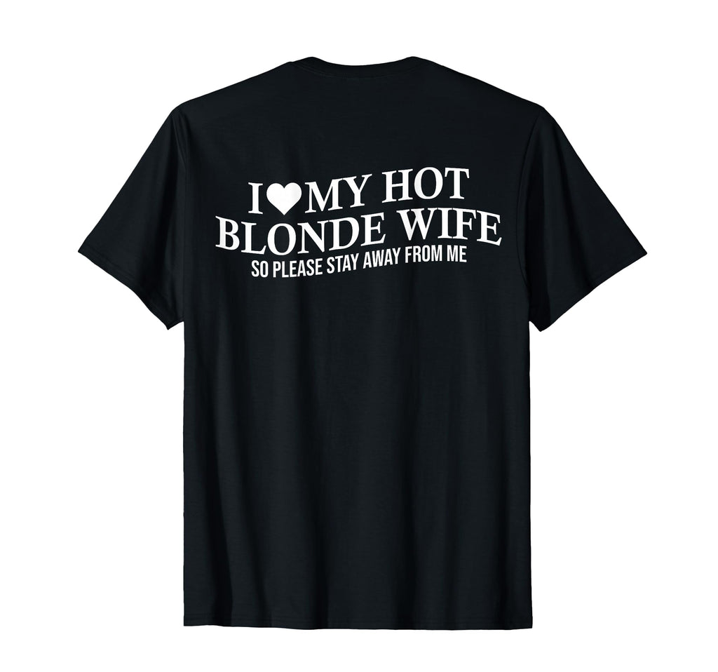 I Love My Hot Blonde Wife Funny Husband T-Shirt - Aesthetic Graphic Unisex - T-Shirt, Sweatshirt, Hoodie