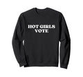 Hot Vote Y2K Aesthetic Sweatshirt - Streetwear Style Men Women - T-Shirt, Sweatshirt, Hoodie