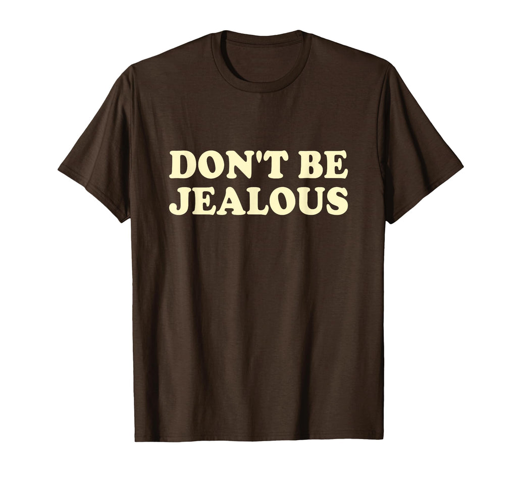 Dont Be Jealous Y2K 2000S Aesthetic T-Shirt - Graphic Print Men Women - T-Shirt, Sweatshirt, Hoodie