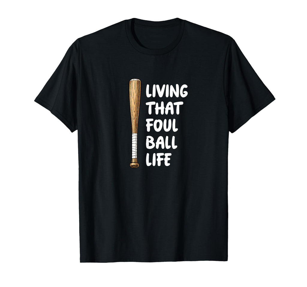 Living That Foul Ball Life Baseball T-Shirt - Unique Graphic Men Women - T-Shirt, Sweatshirt, Hoodie