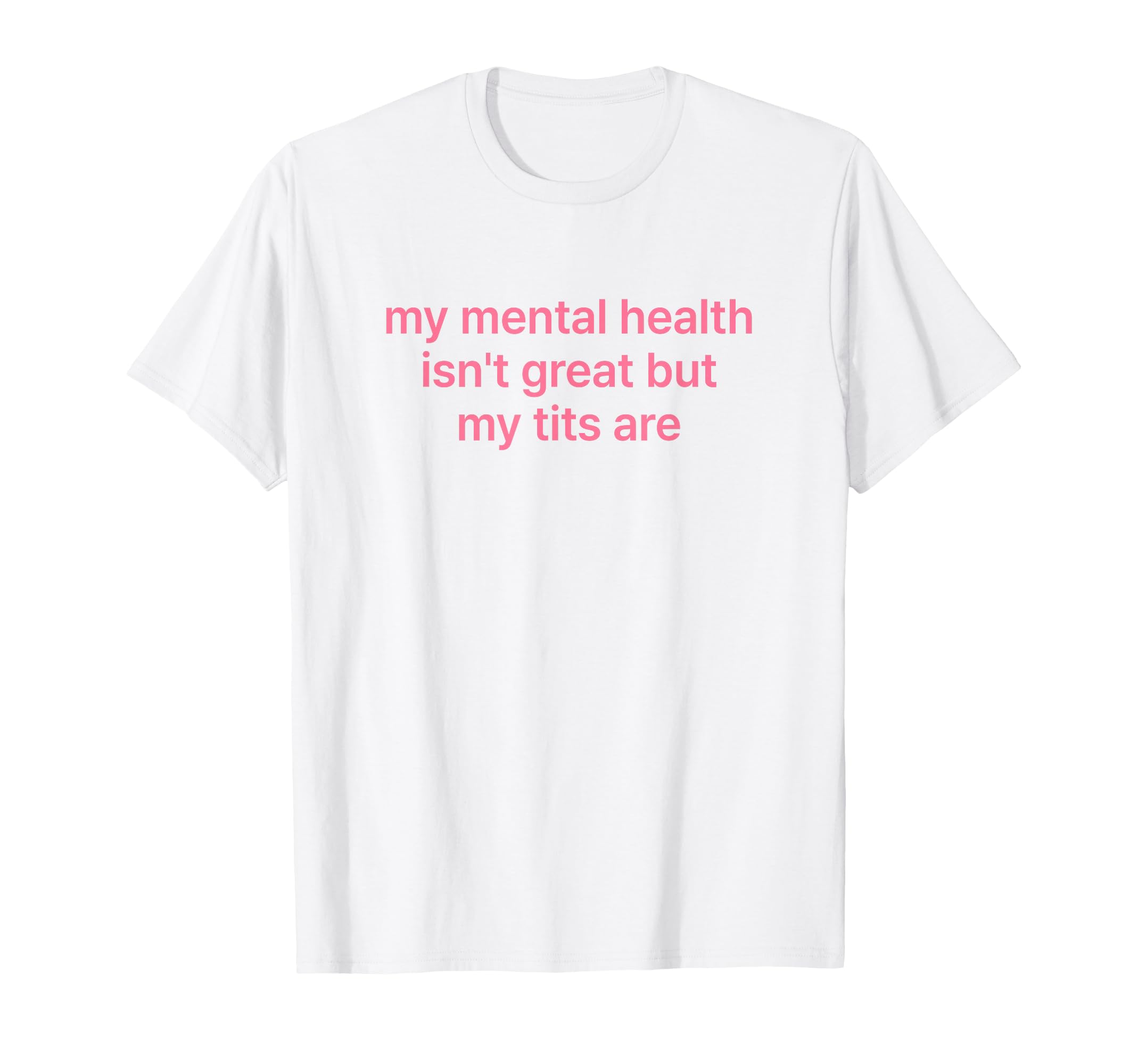 My Mental Health Isnt Great But My T-Shirt - Minimalist Print Men Women - T-Shirt, Sweatshirt, Hoodie