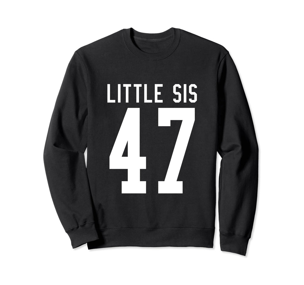 Number 47 Little Sis Biggest Fan Sweatshirt - Novelty Apparel for Adults - T-Shirt, Sweatshirt, Hoodie