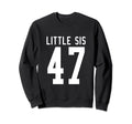 Number 47 Little Sis Biggest Fan Sweatshirt - Novelty Apparel for Adults - T-Shirt, Sweatshirt, Hoodie