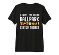 Im Doing Ballpark Sister Things T-Shirt - Fun Novelty Design Unisex - T-Shirt, Sweatshirt, Hoodie